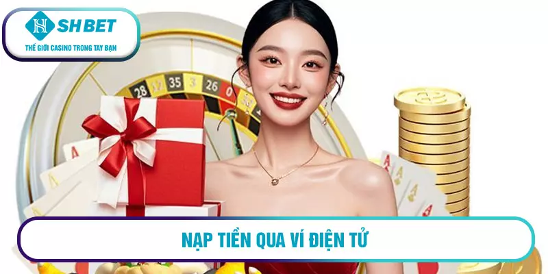 Nạp tiền SHBET - Hướng dẫn chi tiết cho tài khoản an toàn 5 Nạp tiền qua Ví điện tử